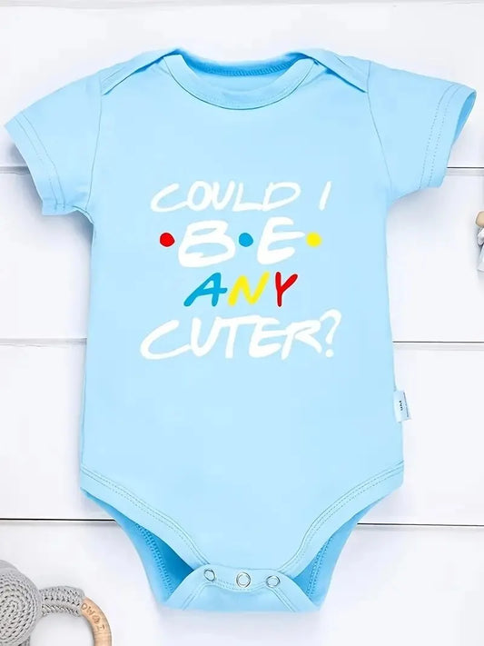 COULD I BE ANY CUTER Letter Print Baby Onesies